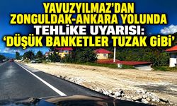 Yavuzyılmaz’dan Zonguldak-Ankara yolunda tehlike uyarısı: “Düşük banketler tuzak gibi”