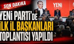 Yeni Parti’de ilk il başkanları toplantısı yapıldı