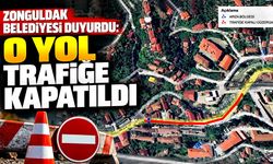 Zonguldak Belediyesi duyurdu: O yol trafiğe kapatıldı