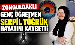 Zonguldaklı genç öğretmen Serpil Yüğrük hayatını kaybetti