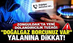 Zonguldak’ta yeni dolandırıcılık tuzağı: "Doğalgaz borcunuz var" yalanına dikkat!