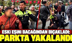 Eski eşini bacağından bıçakladı: Parkta yakalandı