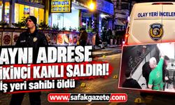 Aynı kebapçıya ikinci silahlı saldırı! İşletmeci öldü