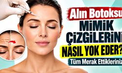 Alın Botoksu Mimik Çizgilerini Nasıl Yok Eder? Tüm Merak Ettikleriniz