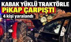 Kabak yüklü traktörle pikap çarpıştı: 4 kişi yaralandı