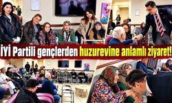 İYİ Partili gençlerden huzurevine anlamlı ziyaret!
