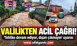 Valilikten Acil Çağrı! 'Tehlike Devam Ediyor, Dışarı Çıkmayın' Uyarısı