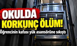 Okulun yük asansöründe kafası sıkışan öğrenci hayatını kaybetti