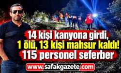 Kanyon faciası! 1 ölü, 13 kişi mahsur kaldı