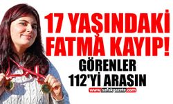 Bartın'da 17 yaşındaki Fatma kayıp! Görenler 112'yi arasın