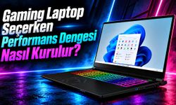 Gaming Laptop Seçerken Performans Dengesi Nasıl Kurulur?