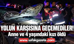 Yürek yakan kaza! Anne ve 4 yaşındaki kızı öldü