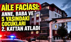 Aile faciası: Anne, baba ve 5 yaşındaki çocukları 2. kattan atladı