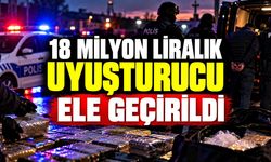 18 milyon liralık uyuşturucu ele geçirildi