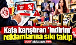 Kafa karıştıran "indirim" reklamlarına sıkı takip