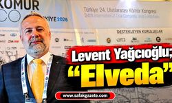 Levent Yağcıoğlu; “elveda”