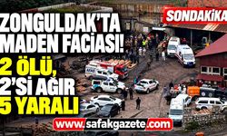 Zonguldak’ta maden faciası! 2 ölü, 2’si ağır 5 yaralı