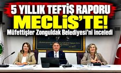 Zonguldak Belediyesi'nin 5 yıllık teftiş raporu Meclis'te!