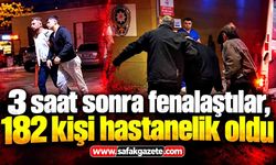 3 saat sonra fenalaştılar, 182 kişi hastanelik oldu