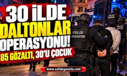 30 ilde Daltonlar operasyonu! 85 gözaltı, 30'u çocuk