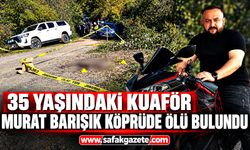 35 yaşındaki kuaför Murat Barışık köprüde ölü bulundu
