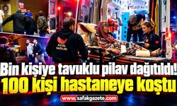 Bin kişiye tavuklu pilav dağıtıldı! 100 kişi hastaneye koştu