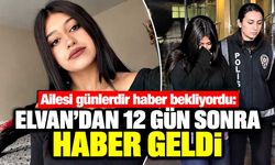 12 gündür kayıptı: 16 yaşındaki Elvan bulundu