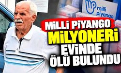 Milli Piyango ile milyoner olmuştu, yıllar sonra evinde ölü bulundu