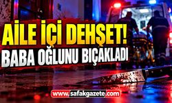 Evde gürültü kavgası kanlı bitti! Baba oğlunu bıçakladı