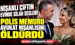 Korkunç olay! Polis memuru avukat nişanlısını öldürdü