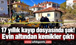 17 yıllık kayıp dosyasında şok! Evin altından kemikler çıktı