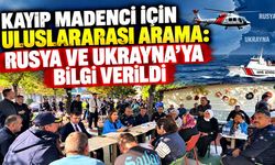 Kayıp madenci için uluslararası arama: Rusya ve Ukrayna’ya bilgi verildi
