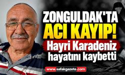 Zonguldak'ta acı kayıp! Hayri Karadeniz hayatını kaybetti