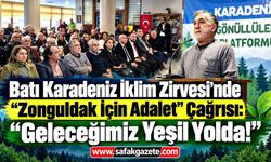Batı Karadeniz İklim Zirvesi’nde "Zonguldak İçin Adalet" Çağrısı: "Geleceğimiz Yeşil Yolda!"