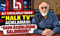 Ali Topaloğlu'ndan "Halk TV" açıklaması: "Basın özgürlüğüne saldırıdır!"