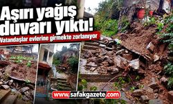 Aşırı yağış duvarı yıktı! Vatandaşlar evlerine girmekte zorlanıyor