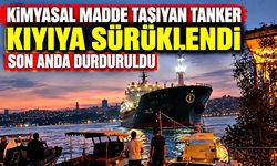 Kimyasal madde taşıyan tanker kıyıya sürüklendi: Son anda durduruldu