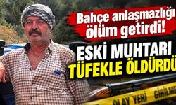 Bahçe anlaşmazlığı ölüm getirdi: Eski muhtar hayatını kaybetti