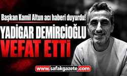 Kilimli’nin tanınan esnafı Yadigar Demircioğlu vefat etti