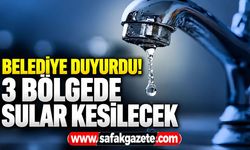Belediye duyurdu! 3 bölgede sular kesilecek