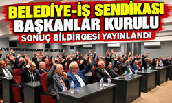 Belediye-İş Sendikası Başkanlar Kurulu Sonuç Bildirgesi yayınlandı