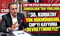 CHP PM Üyesi Berhan Şimşek Zonguldak'tan yüklendi: "38. Kurultay yok hükmündedir, CHP’yi kayyuma devrettirmeyiz!"