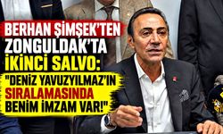 Berhan Şimşek’ten Zonguldak'ta ikinci salvo: "Deniz Yavuzyılmaz'ın sıralamasında benim imzam var!"