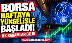 Borsa haftaya yükselişle başladı! İlk rakamlar geldi