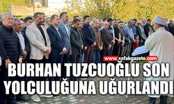 Burhan Tuzcuoğlu son yolculuğuna uğurlandı