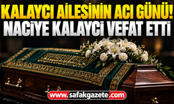 Kalaycı ailesinin acı günü! Naciye Kalaycı vefat etti