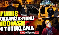 Fuhuş organizasyonu iddiası! 4 tutuklama