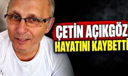 Çetin Açıkgöz hayatını kaybetti