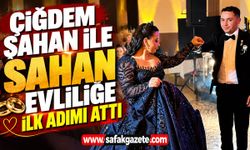 Çiğdem ve Şahan evlilik yolunda ilk adımı attı
