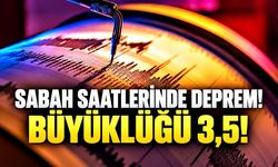 Sabah saatlerinde deprem! Büyüklüğü 3,5!
